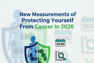 New Measurements of Protecting Yourself From Cancer In 2026